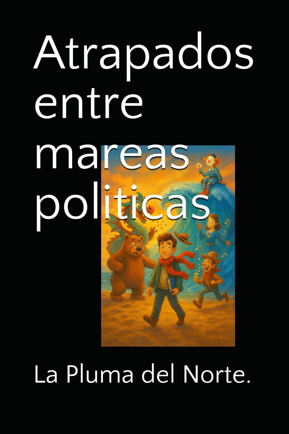 Atrapados entre mareas politicas (La política vista desde una perspectiva diferente)