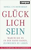 Glücklich sein: Warum Sie es in der Hand haben, zufrieden zu leben
