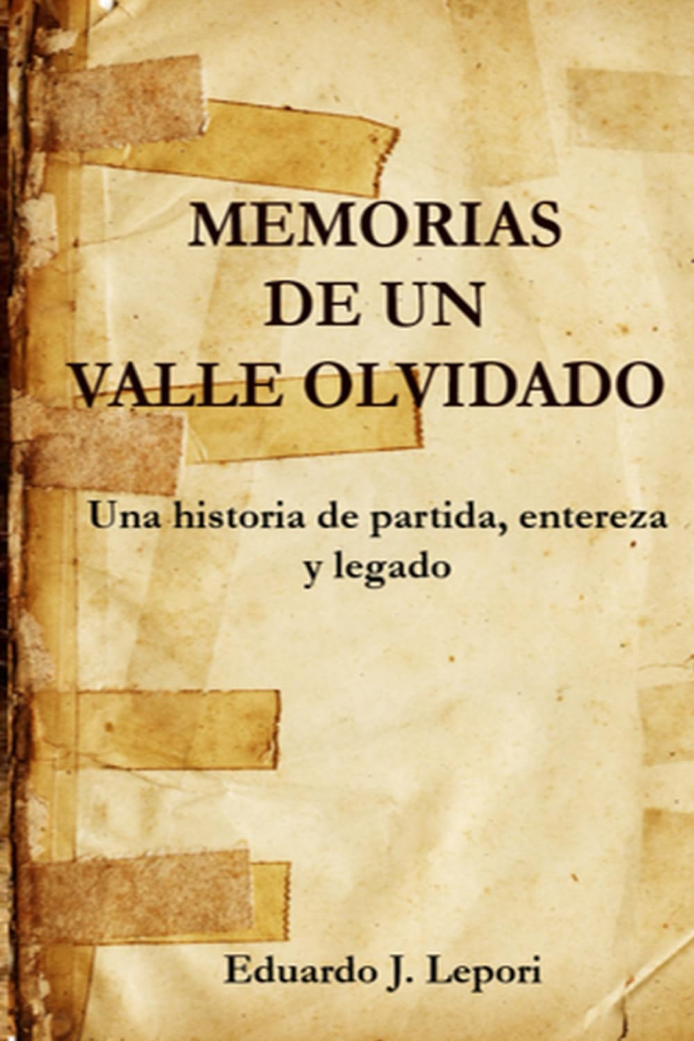 Memorias de un Valle Olvidado: Una Historia de Partida, Coraje y Legado