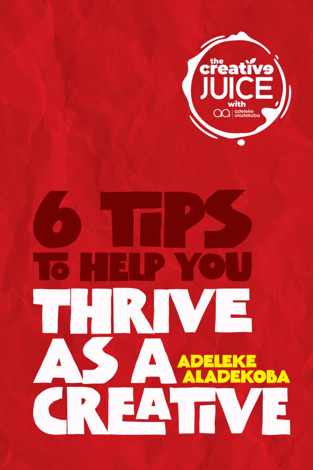 6 Tips to Help You Thrive As a Creative