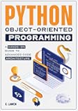 Python Object-Oriented Programming: A Hands-On Guide to Advanced Code Architecture
