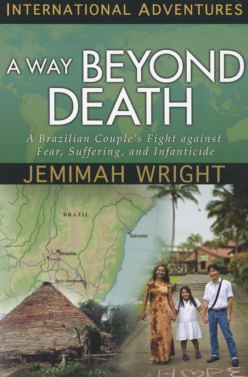 A Way Beyond Death: A Brazilian Couple's Fight Against Fear, Suffering, and Infanticide (International Adventures)