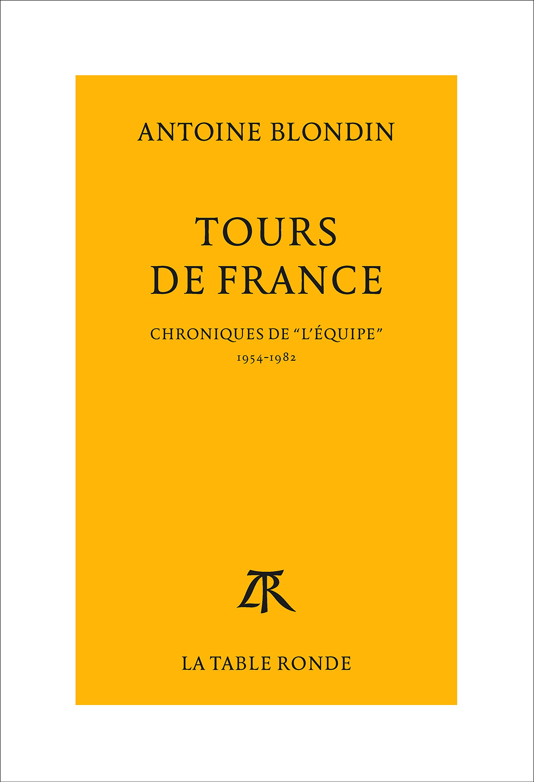 Tours de France: Chroniques intégrales de "L'Équipe", 1954-1982