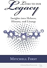 Links to Our Legacy: Insights into Hebrew, History, and Liturgy
