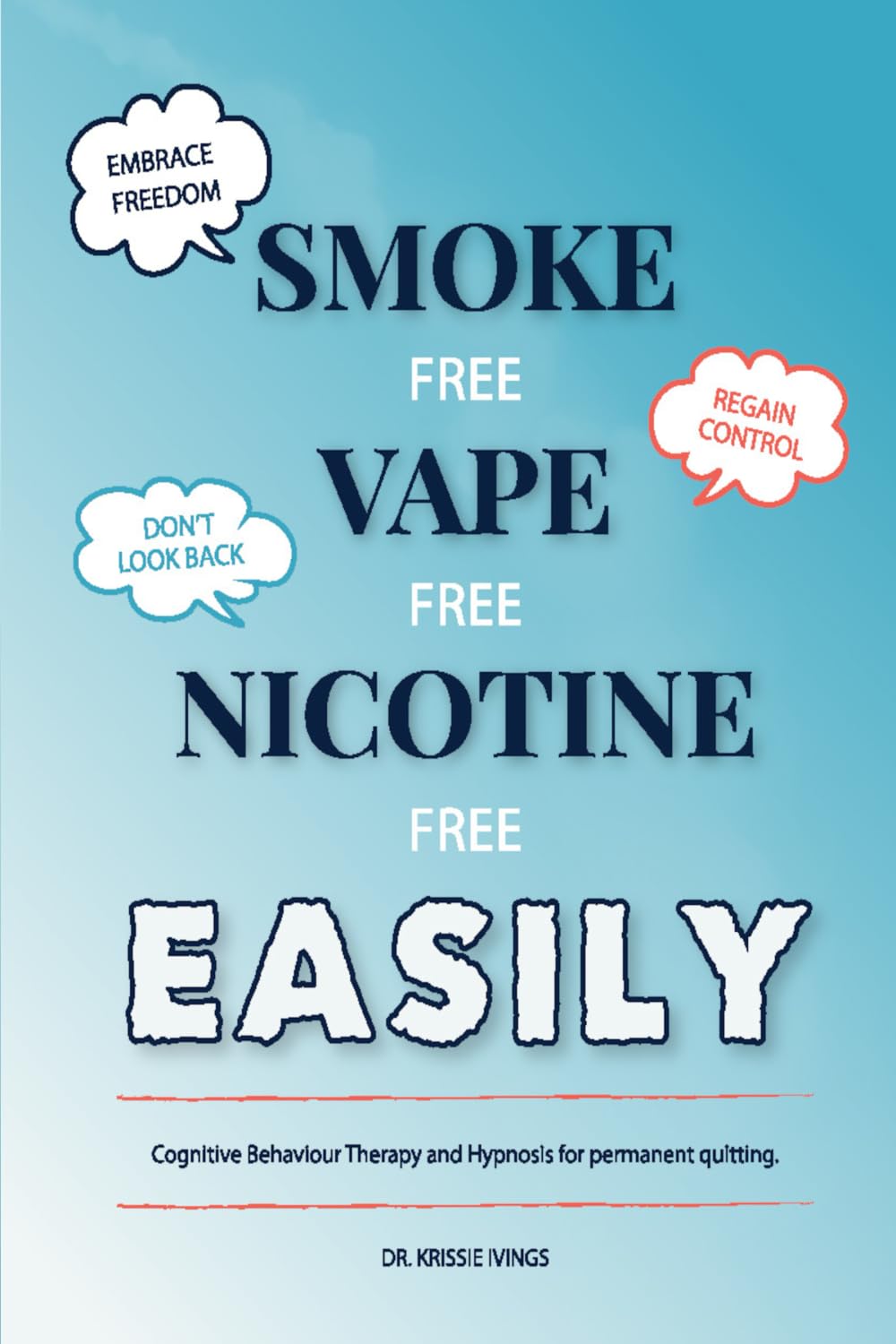 Smoke Free, Vape Free, Easily!: Cognitive behaviour therapy & hypnosis for permanent quitting