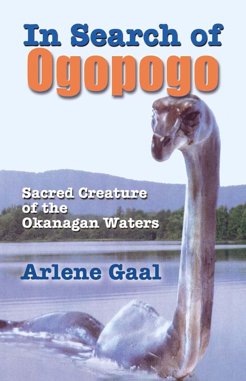 In Search of Ogopogo: Sacred Creature of the Okanagan: Gaal