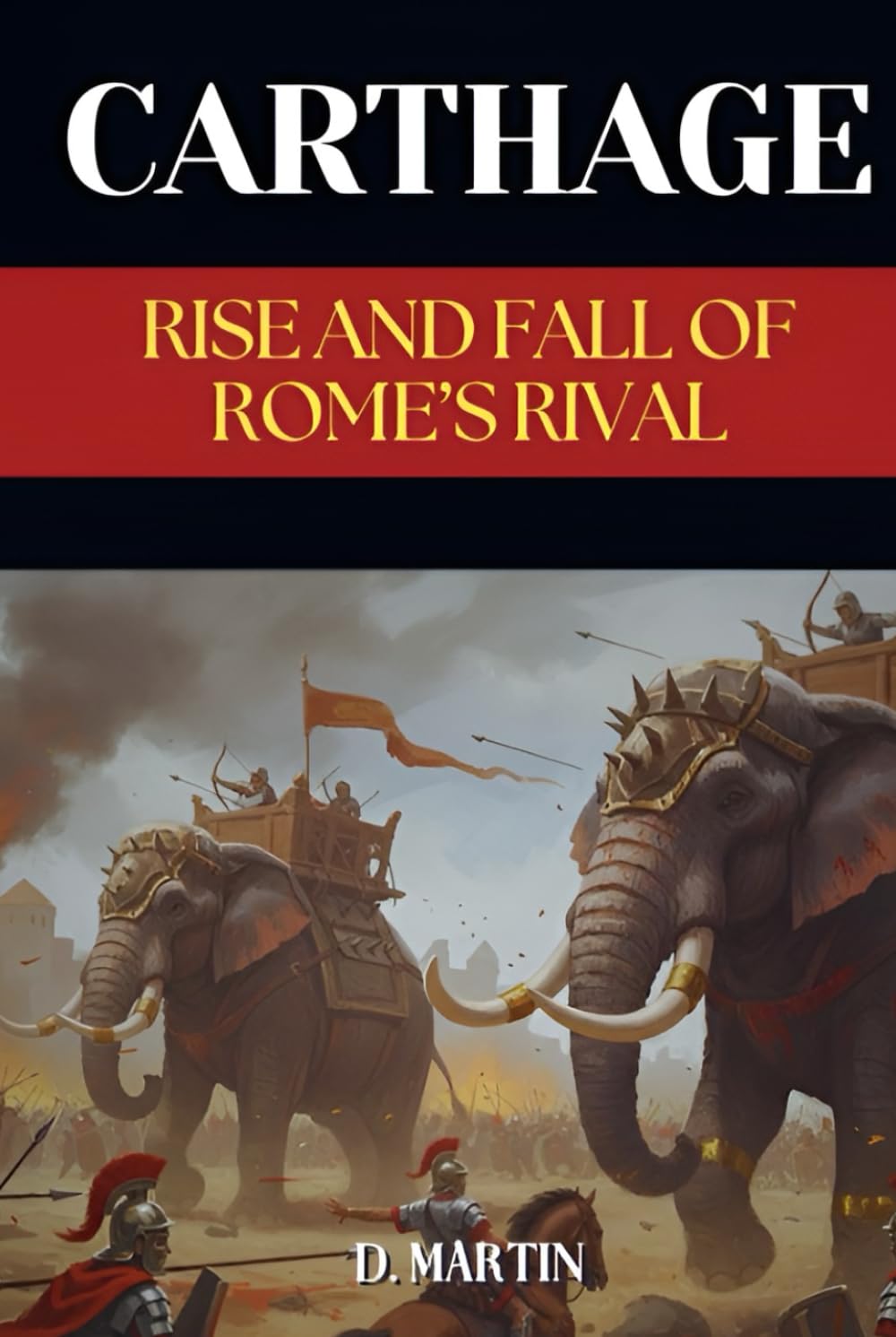 Carthage: The Rise and Fall of Rome’s Rival