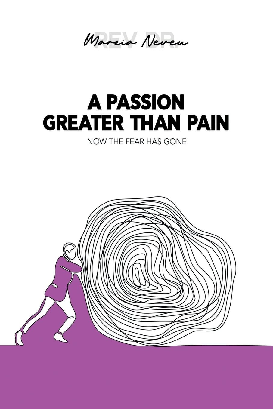 A Passion Greater Than Pain: Now the Fear has Gone
