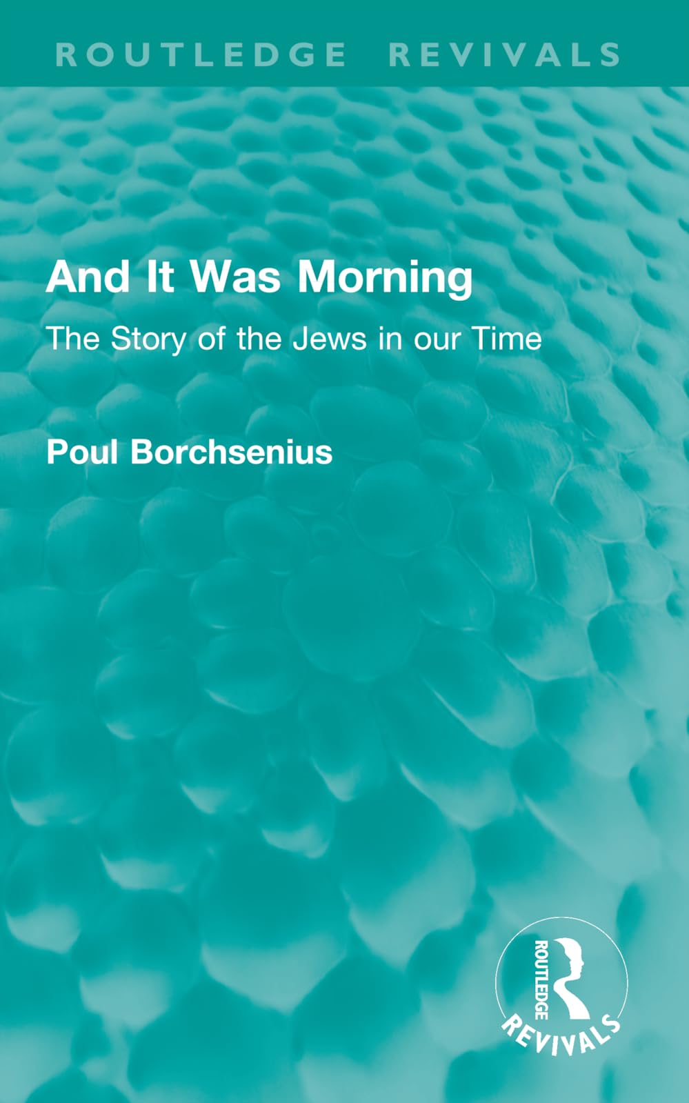 And It Was Morning: The Story of the Jews in our Time (Routledge Revivals)