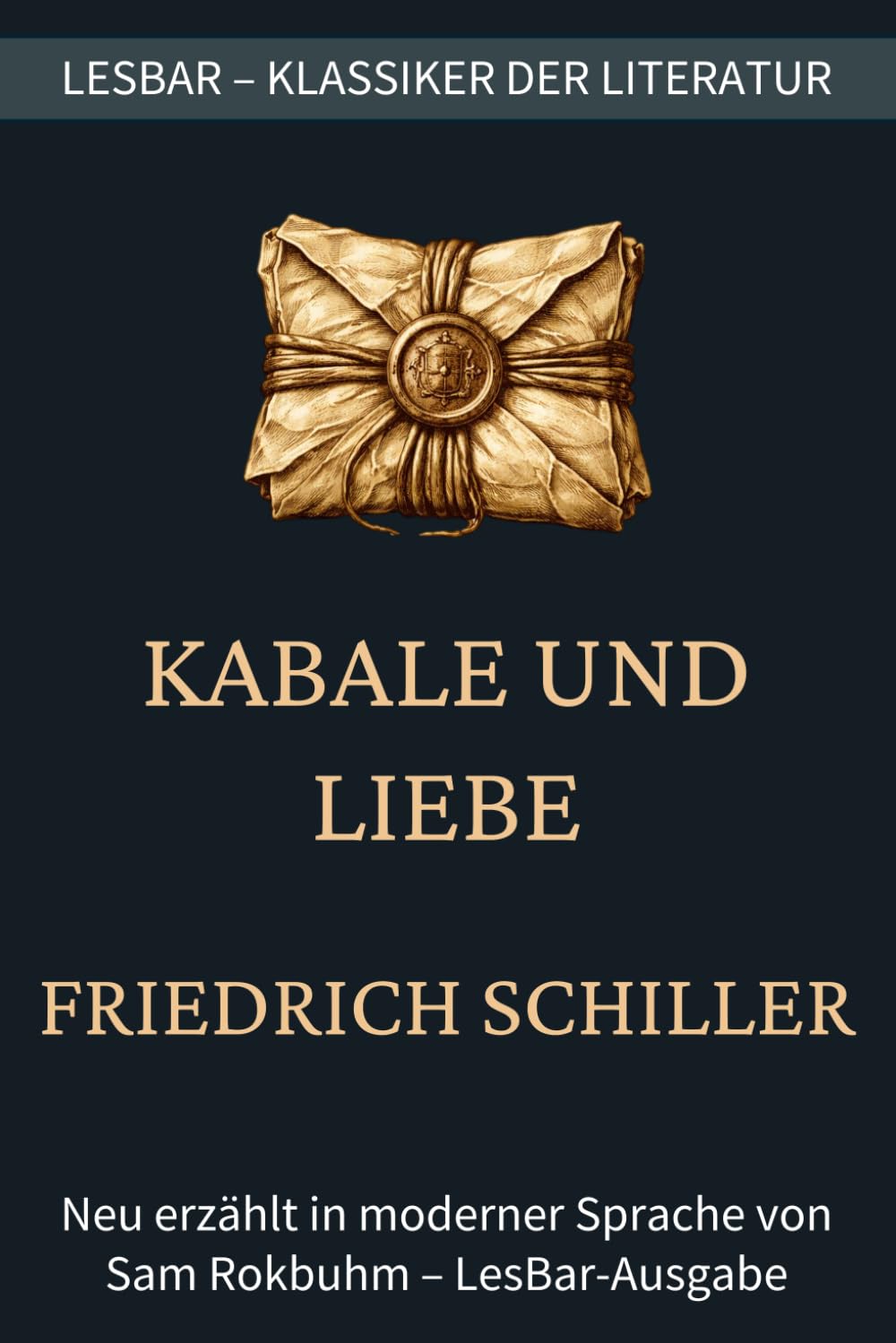 Friedrich Schiller - Kabale und Liebe: LesBar - Weil Klassiker nicht kompliziert sein müssen (LesBar - neu erzählt in moderner Sprache)
