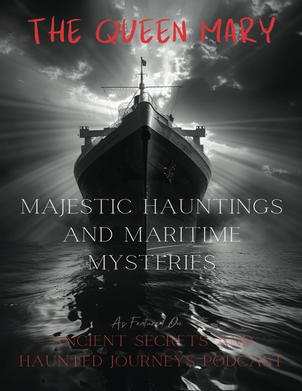 The Queen Mary: Majestic Hauntings and Maritime Mysteries