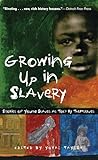 Growing Up in Slavery: Stories of Young Slaves as Told by Themselves