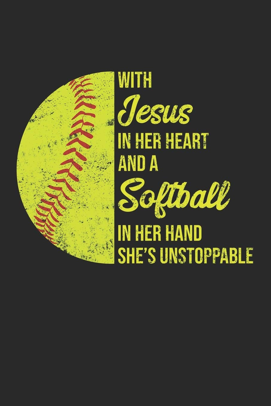 With Jesus In Her Heart And A Softball In Her Hand She