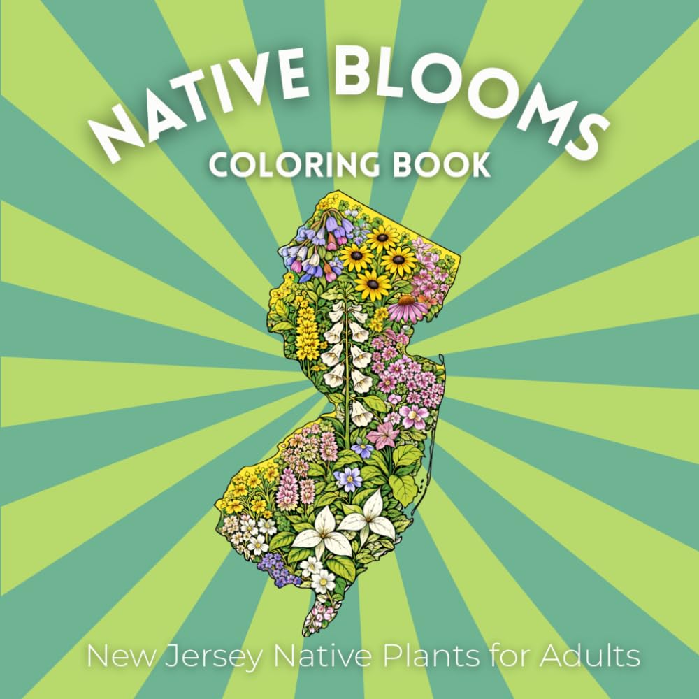 Native Blooms Coloring Book: New Jersey Native Plants for Adults: A Detailed Botanical Coloring Book Featuring Northeast Wildflowers, Prairie Plants & Pollinator Garden Favorites