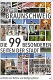 Braunschweig: Die 99 besonderen Seiten der Stadt