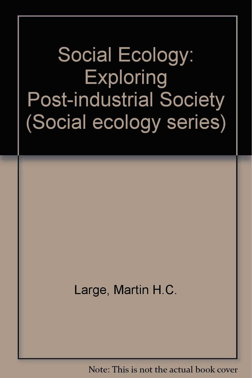 Buy Social Ecology: Exploring Post-industrial Society (Social Ecology Series) — BookShops.in