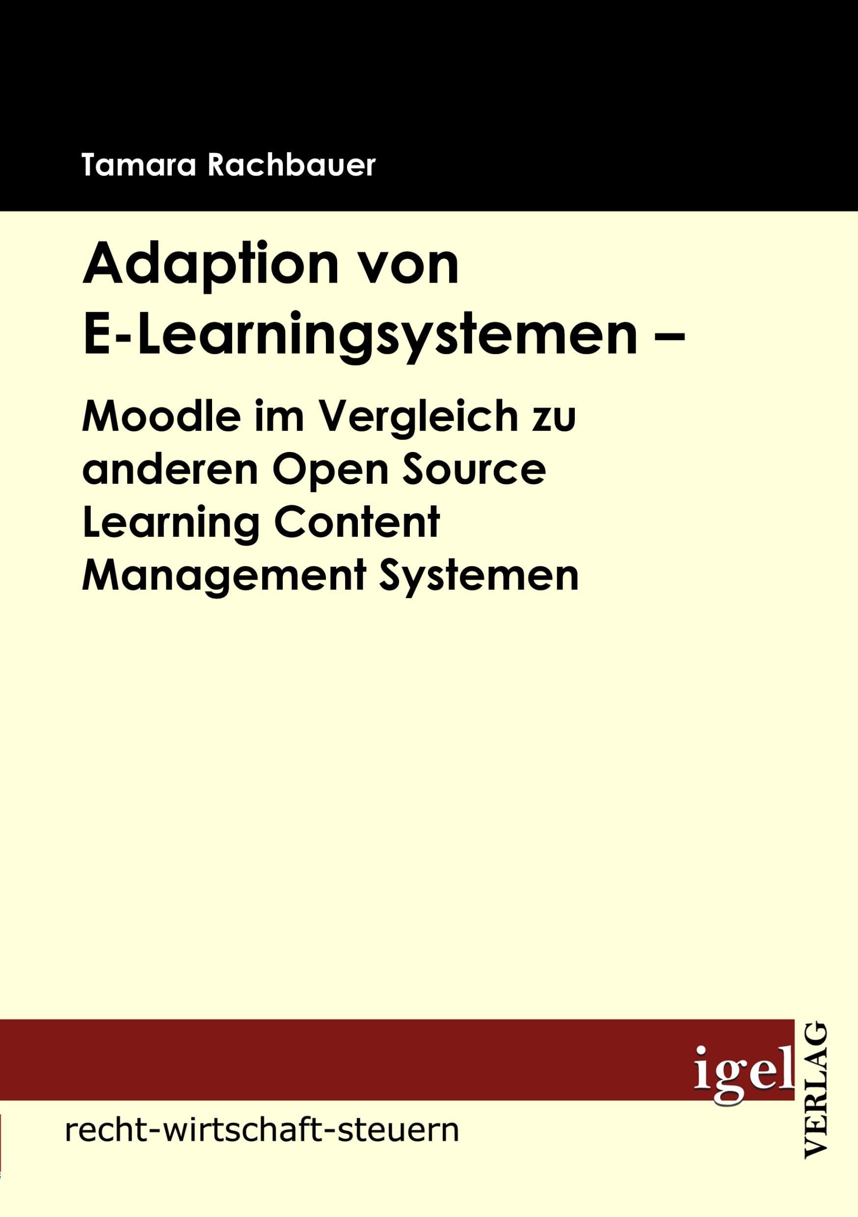 Adaption von E-Learningsystemen - Moodle im Vergleich zu anderen Open Source Learning Content Management Systemen (German Edition)