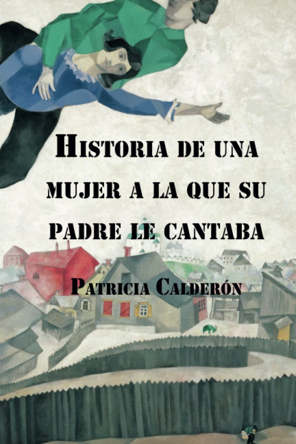 Historia de una mujer a la que su padre le cantaba: 7 (Novelistas Al Sur del Mundo)