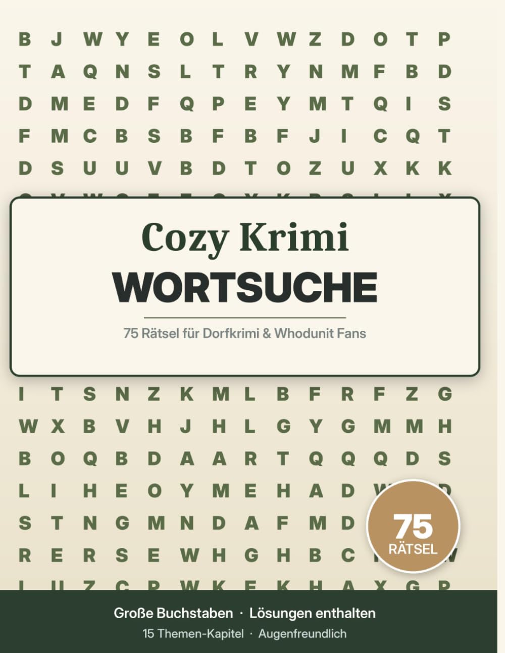 Cozy Krimi Wortsuche: 75 Rätsel im Großdruck für Dorfkrimi- und Whodunit-Fans (15 Themen-Kapitel mit vollständigem Lösungsteil)