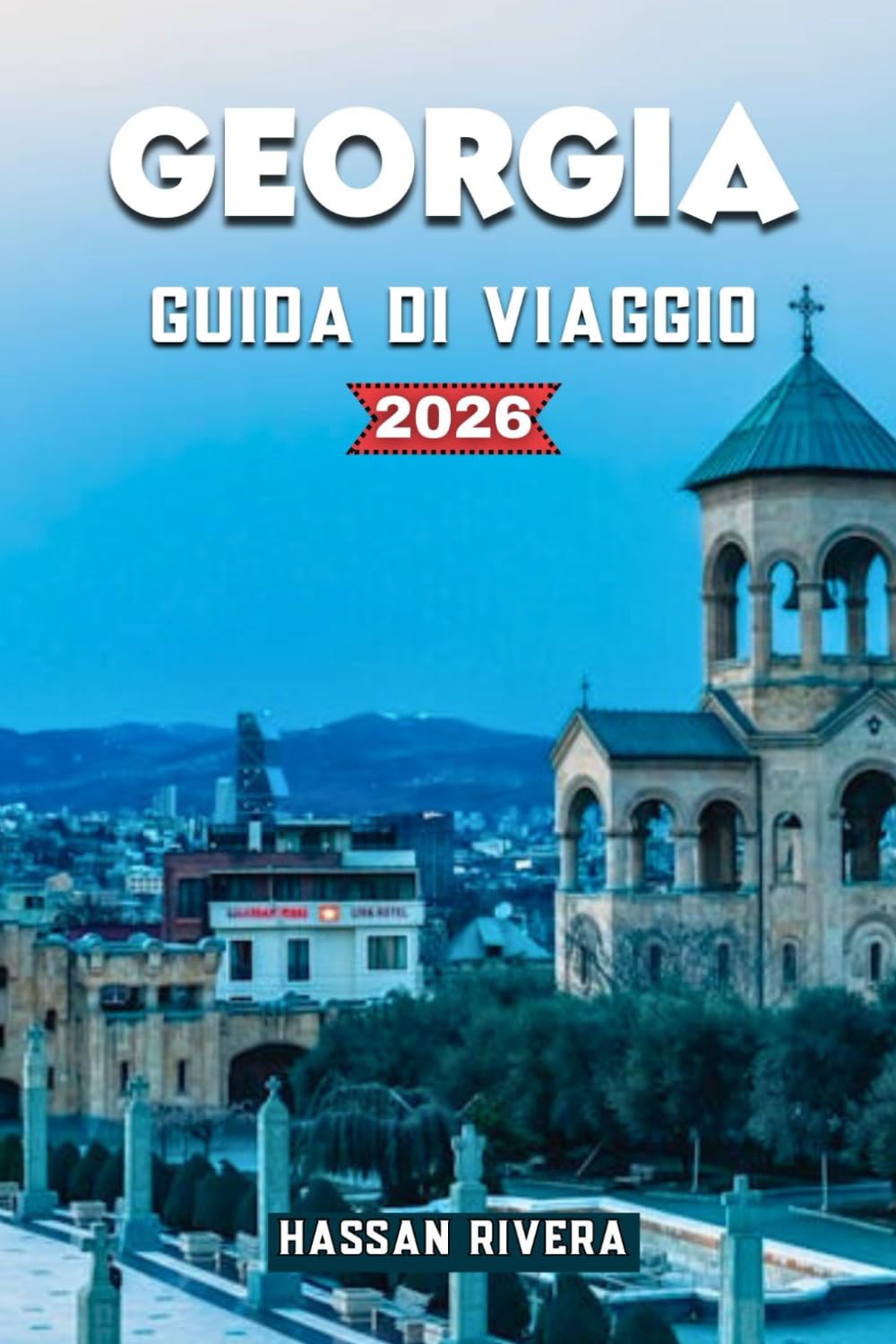 GEORGIA GUIDA DI VIAGGIO 2026: Tesori nascosti, strade del vino, itinerari economici e segreti locali per chi visita la città per la prima volta