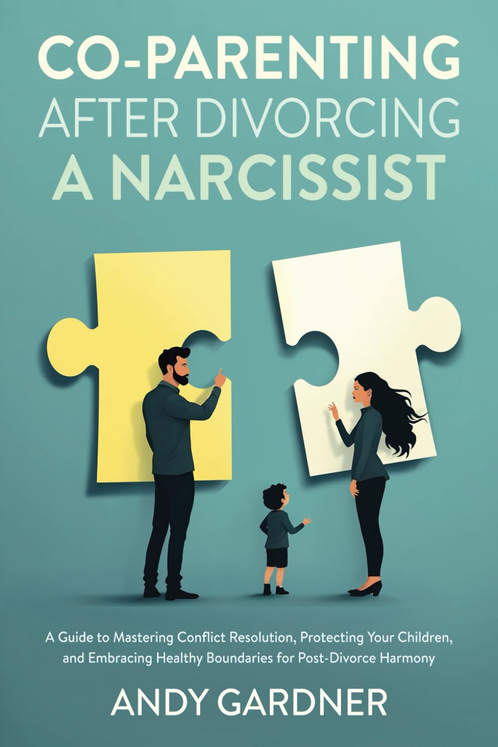 Co-Parenting After Divorcing a Narcissist: A Guide to Mastering Conflict Resolution, Protecting Your Children, and Embracing Healthy Boundaries for Post-Divorce Harmony (Interpersonal Mastery)