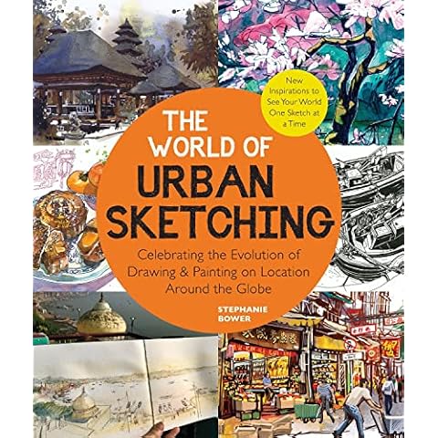 The World of Urban Sketching: Celebrating the Evolution of Drawing and Painting on Location Around the Globe - New Inspirations to See Your World One Sketch at a Time Cover