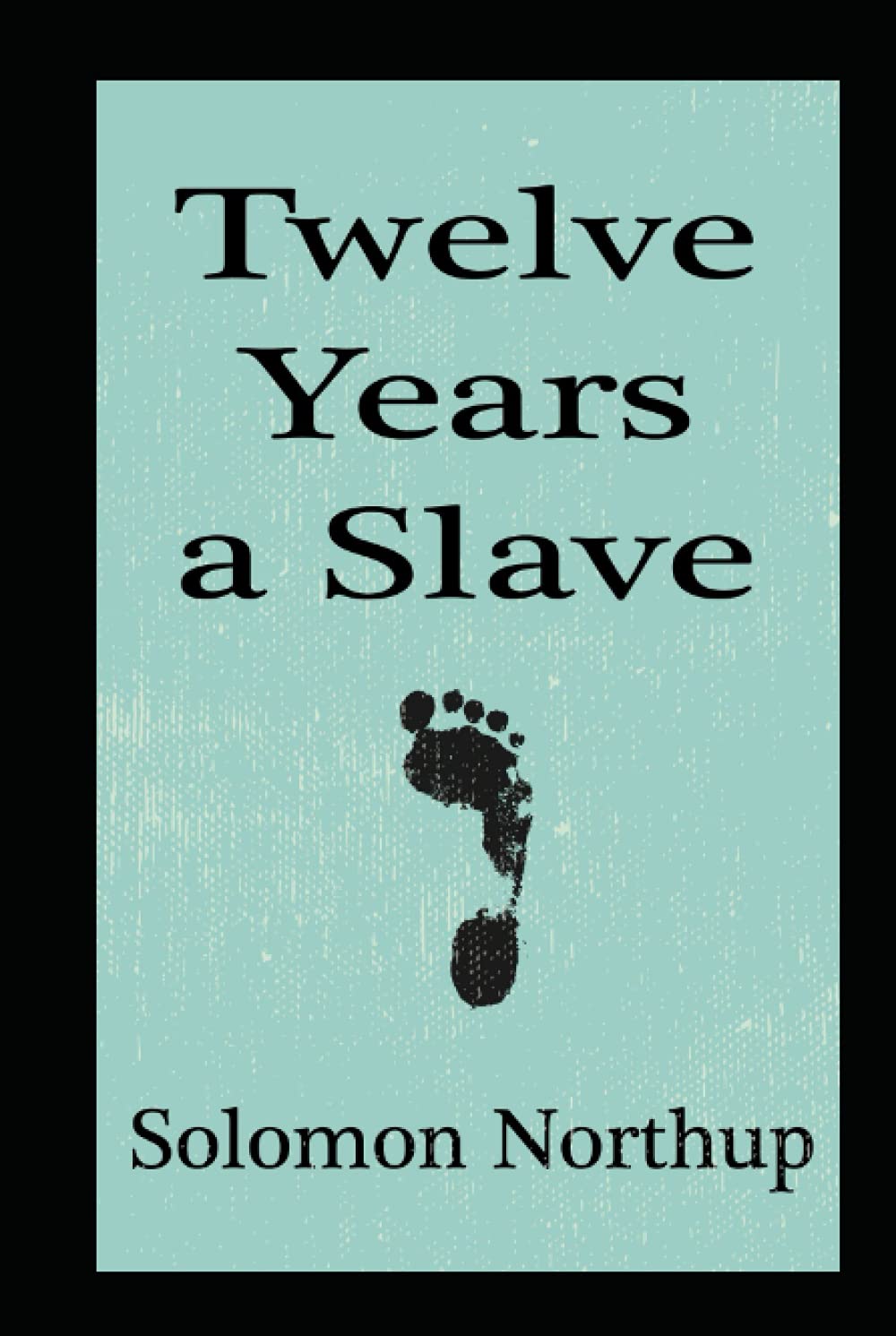 Solomon NorthupTwelve Years a Slave Illustrated Edition