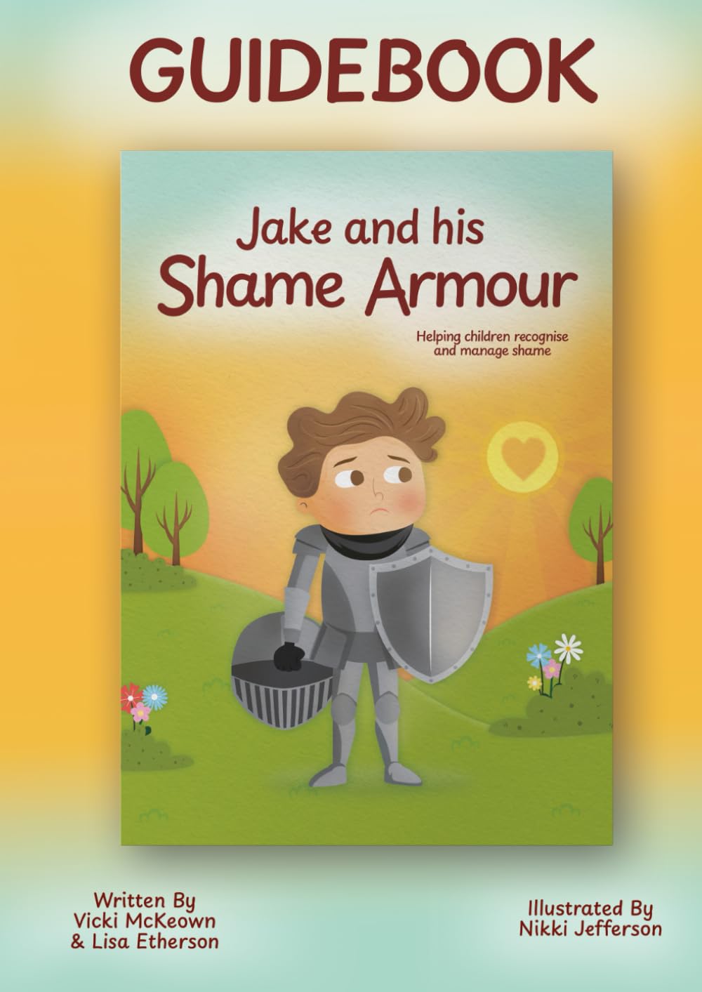 Guidebook for Jake and his Shame Armour: A guide for adults (Little Bridges Publishing Shame series)