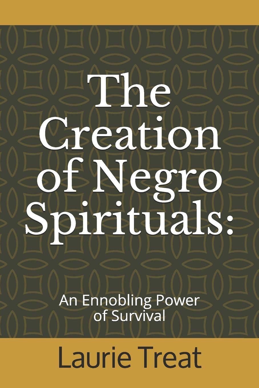 The Creation of Negro Spirituals:: An Ennobling Power of Survival