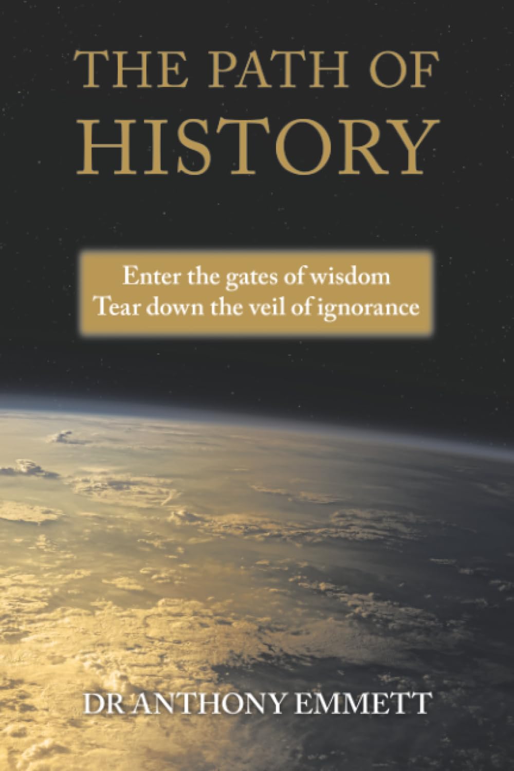 The Path of History: Enter the gates of wisdom Tear down the veil of ignorance