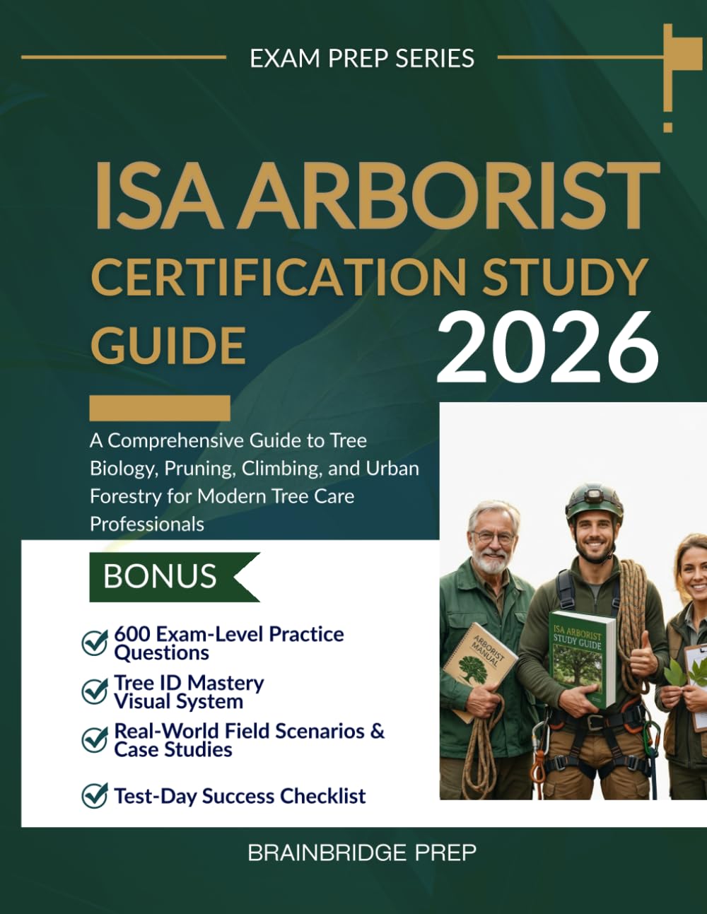 ISA Arborist Certification Study Guide: A Comprehensive Guide to Tree Biology, Pruning, Climbing, and Urban Forestry for Modern Tree Care Professionals