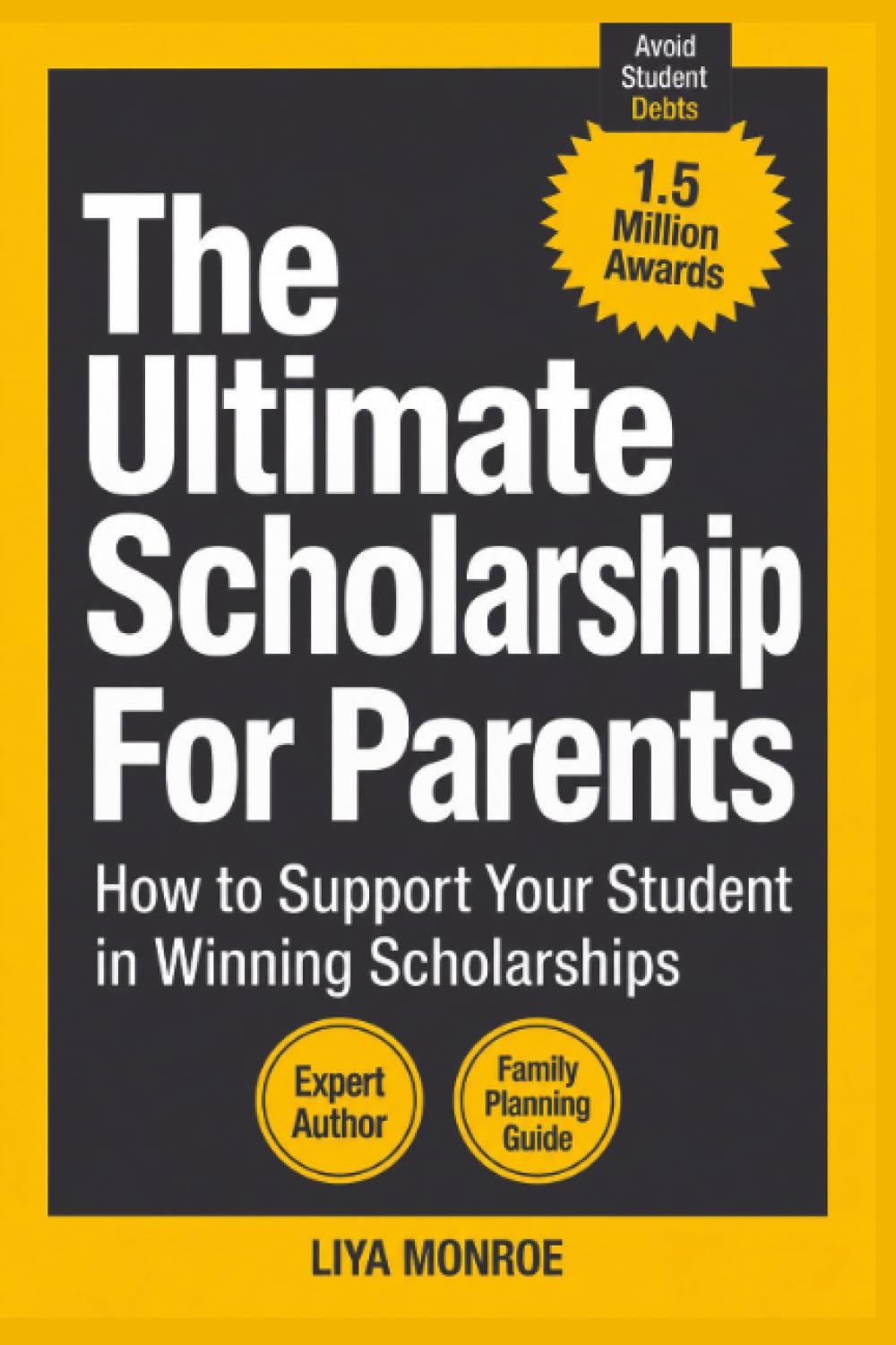 The Ultimate Scholarship Book for Parents: How to Support Your Student in Winning Scholarships