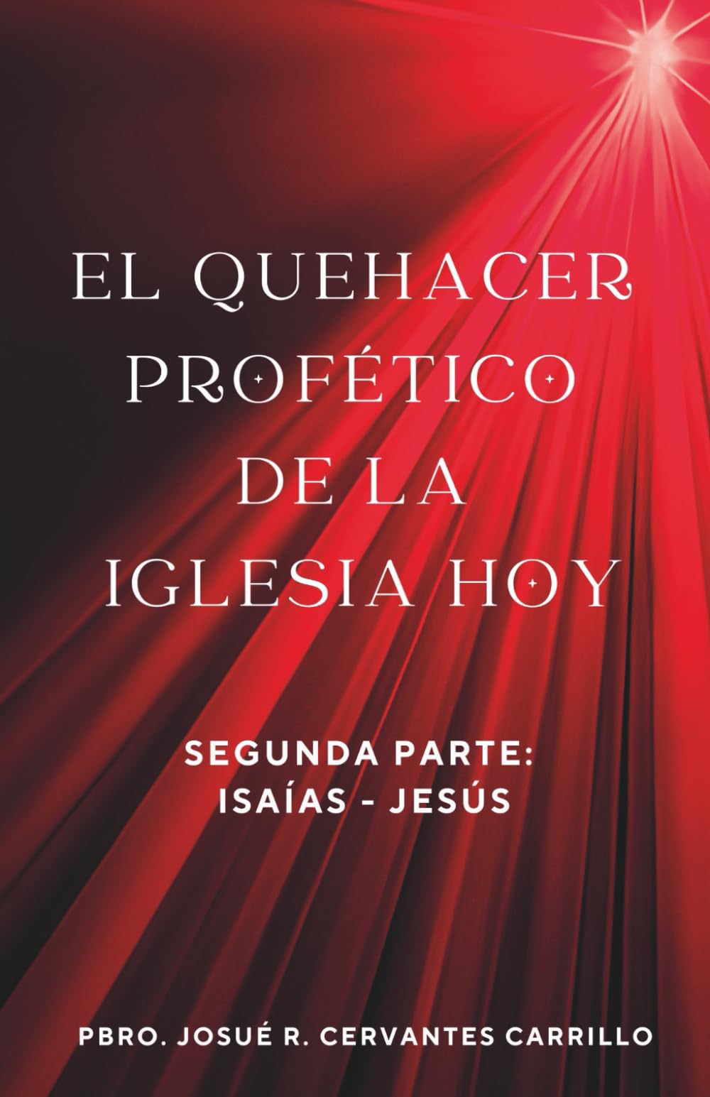 EL QUEHACER PROFÉTICO DE LA IGLESIA HOY, SEGUNDA PARTE: ISAÍAS-JESÚS