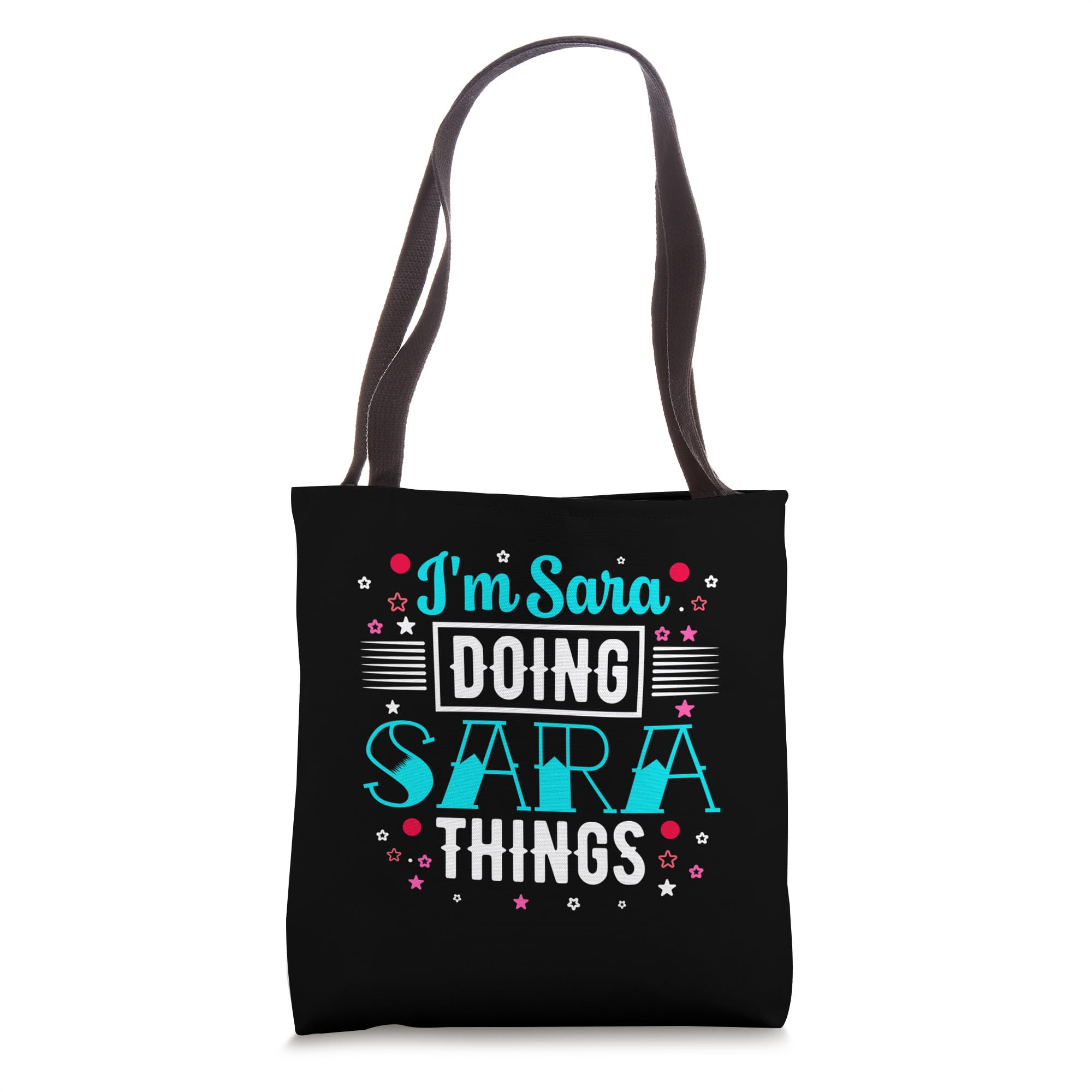 I'm Sara Doing Sara Things T-shirt First Name Sara Tote Bag