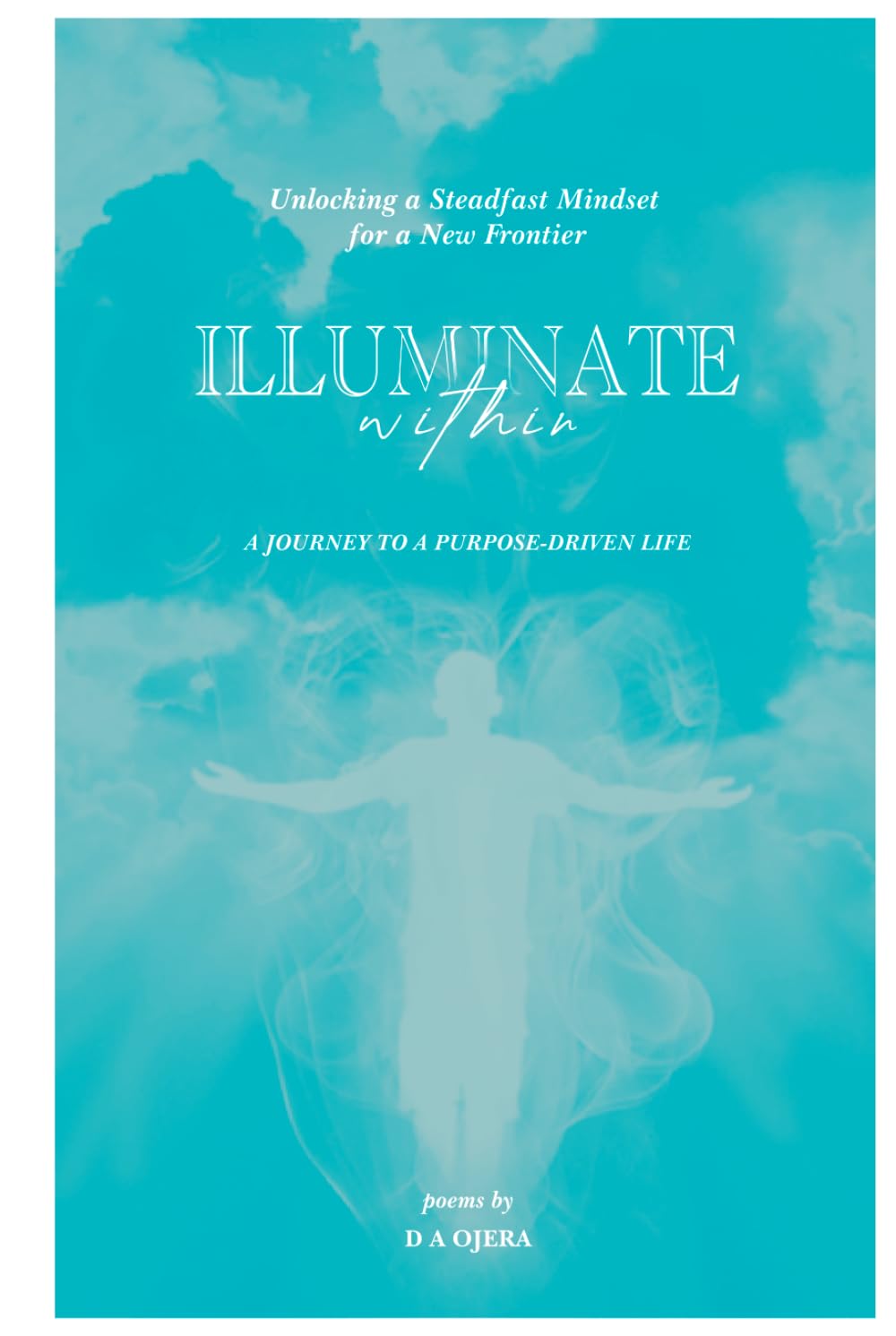 Illuminate Within: A Journey To A Purpose-driven Life