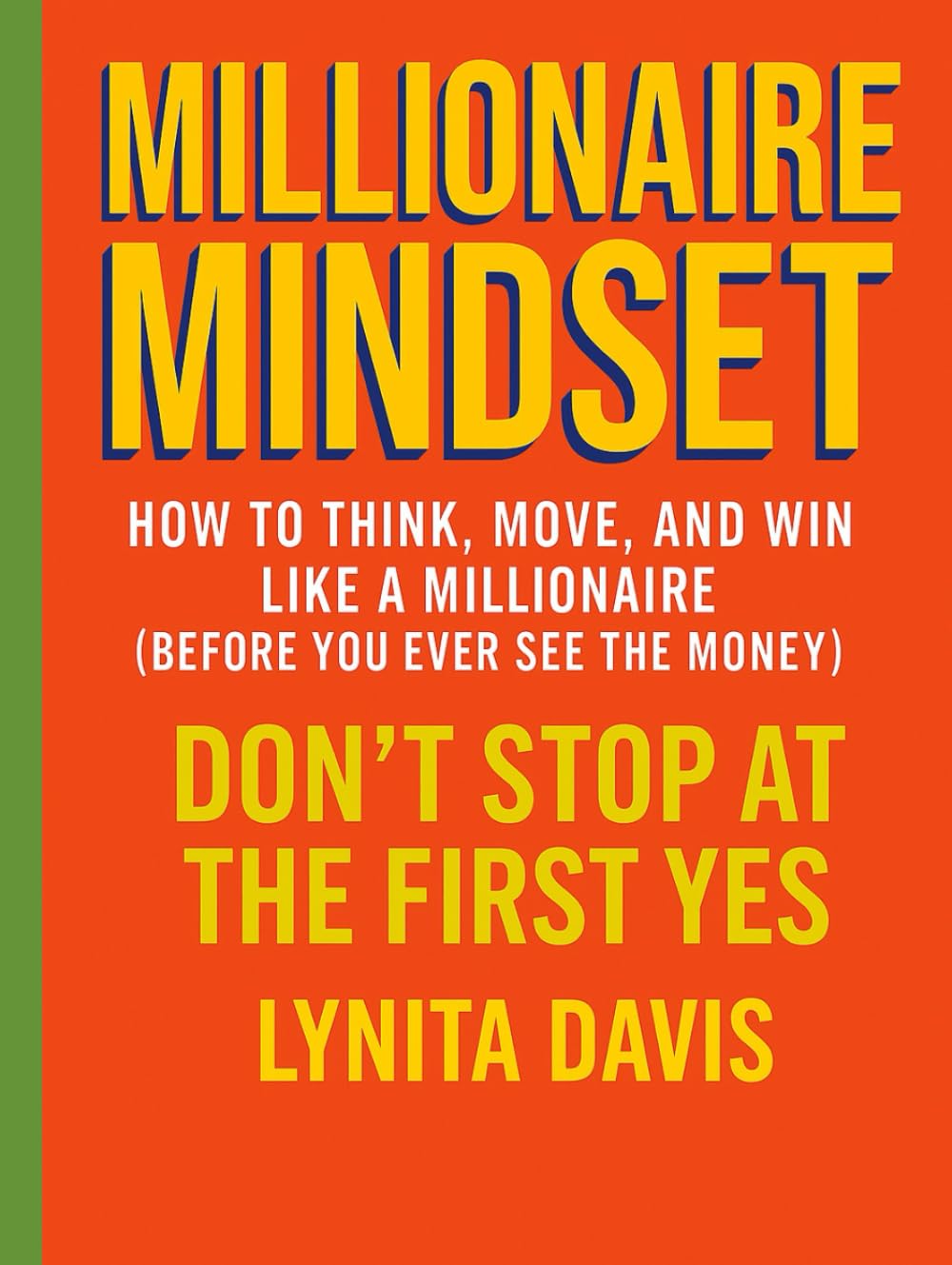 Millionaire Mindset: The Blueprint To Wealth That Starts Where You Are
