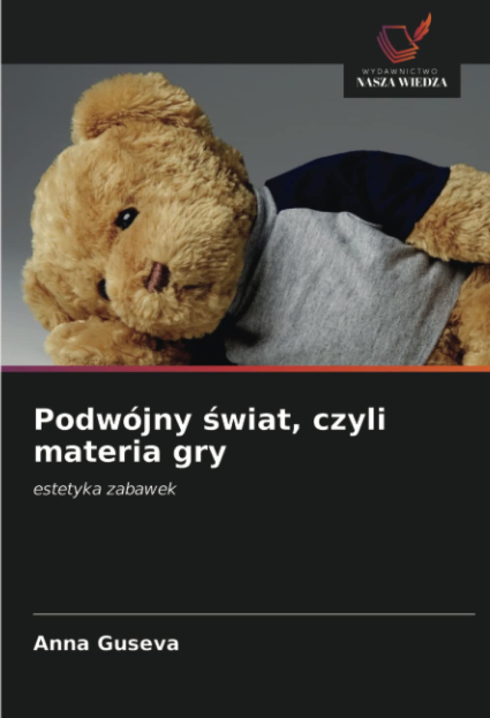 Podwójny ¿wiat, czyli materia gry: estetyka zabawek