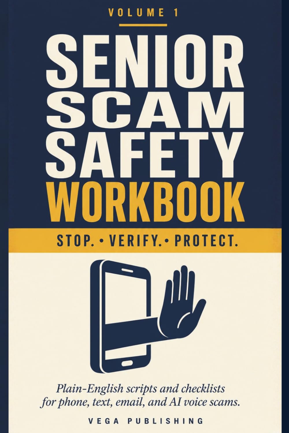Senior Scam Safety Workbook: Plain-English Scripts, Checklists, and a Family Safety Plan to Stop Phone, Text, Email, AI Voice, Bank, Romance, and Tech ... Scams Before They Cost You Money (VEGA CARE)
