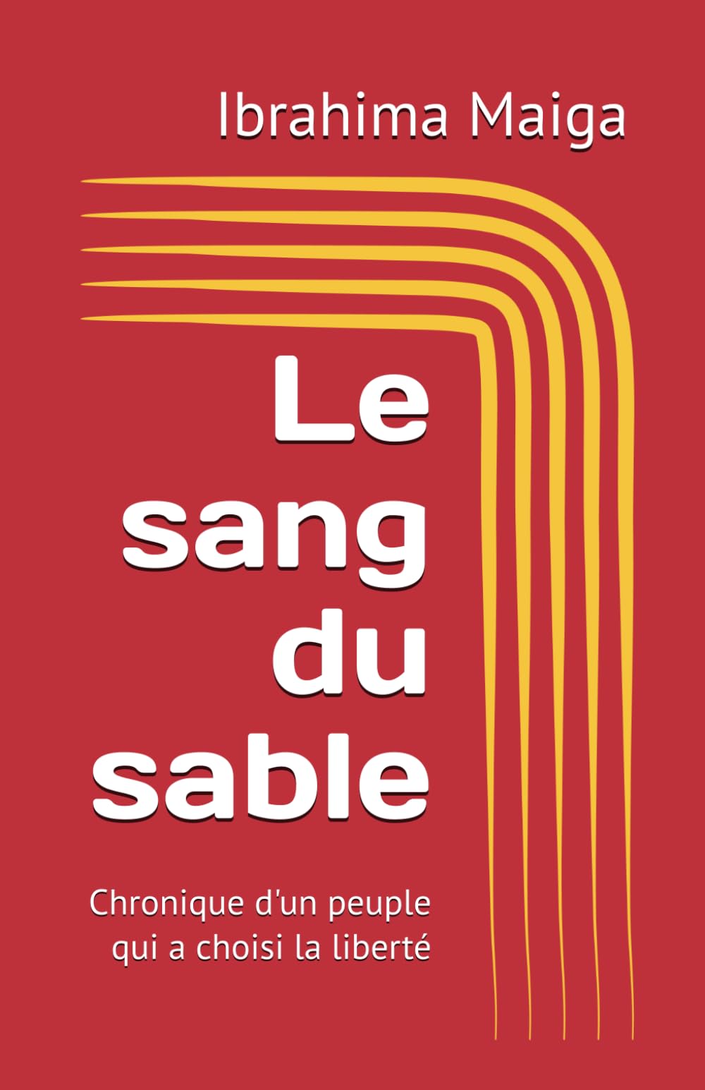 Le sang du sable: Chronique d'un peuple qui a choisi la liberté