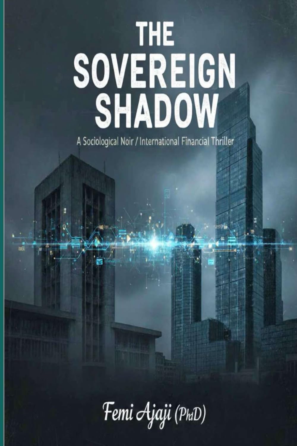 THE SOVEREIGN SHADOW: Sociological Noir / International Financial Thriller