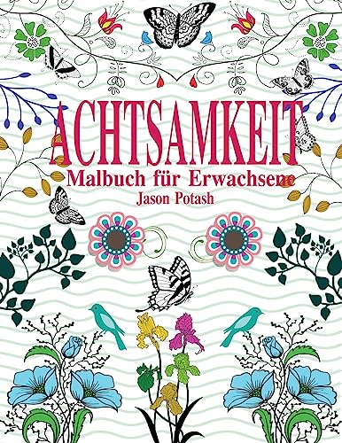 Achtsamkeit Malbuch For Erwachsene (Die Beruhigungs Erwachsener Malvorlagen) (German Edition)
