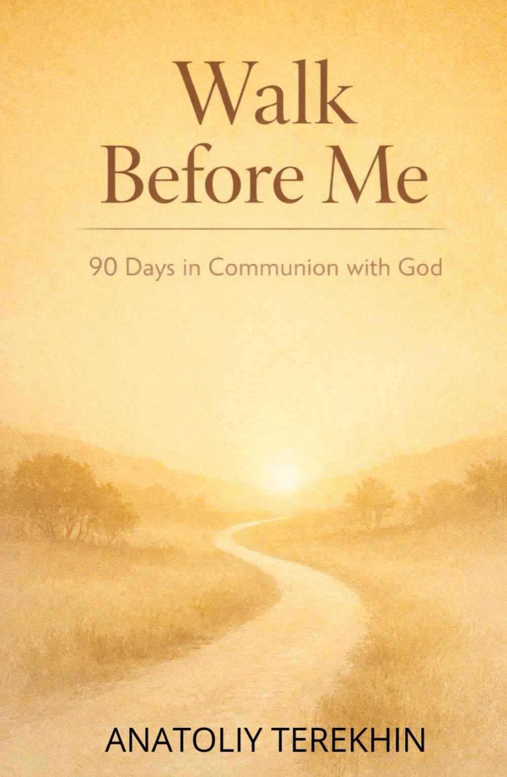 Walk Before Me: 90 Days in Communion with God