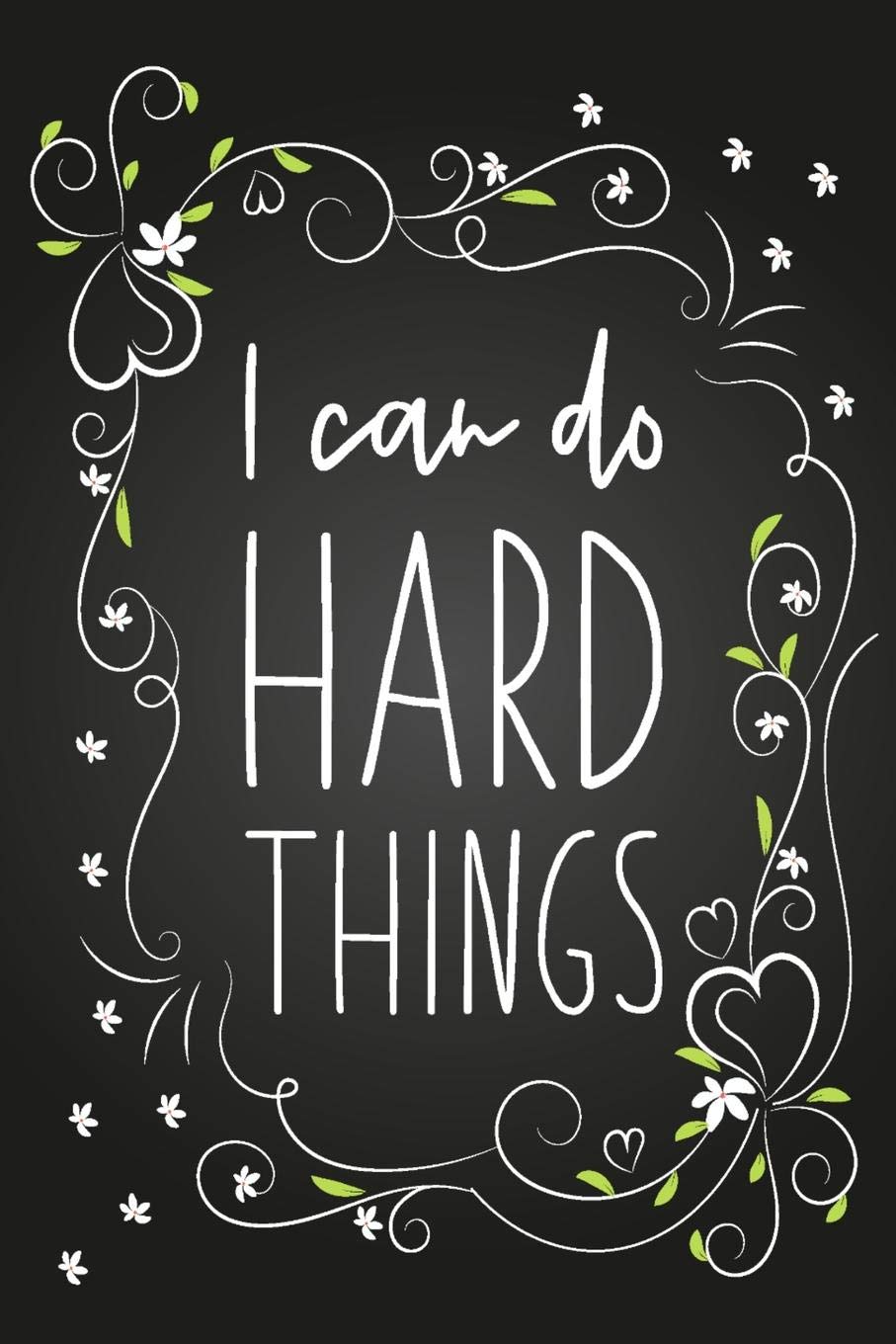I Can Do Hard Things: Blank Lined Notebook for Writing/ 120 pages/ 6"x9"