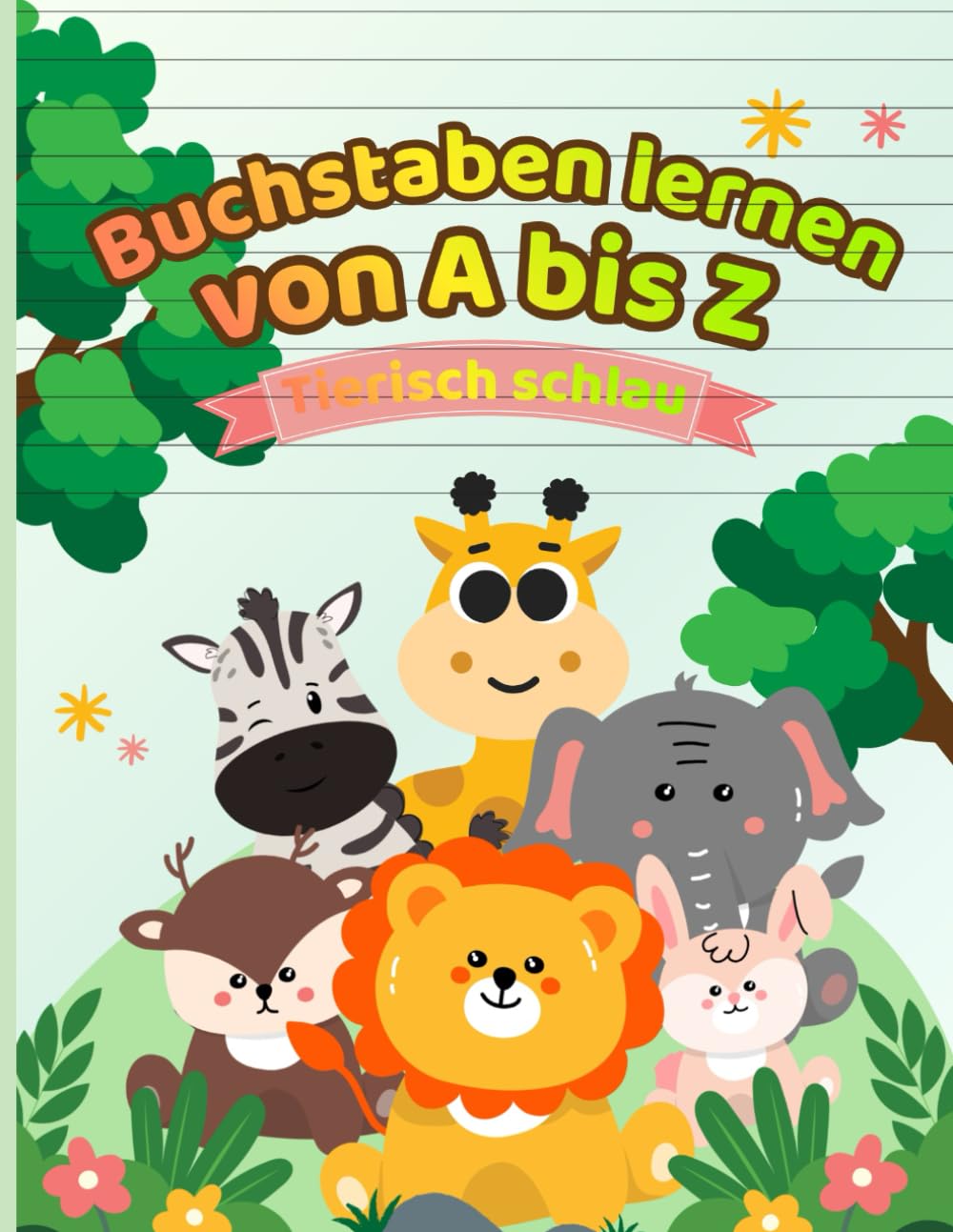 Buchstaben lernen von A-Z: Schreib- und Lernheft für Vorschulkinder und die 1. Klasse