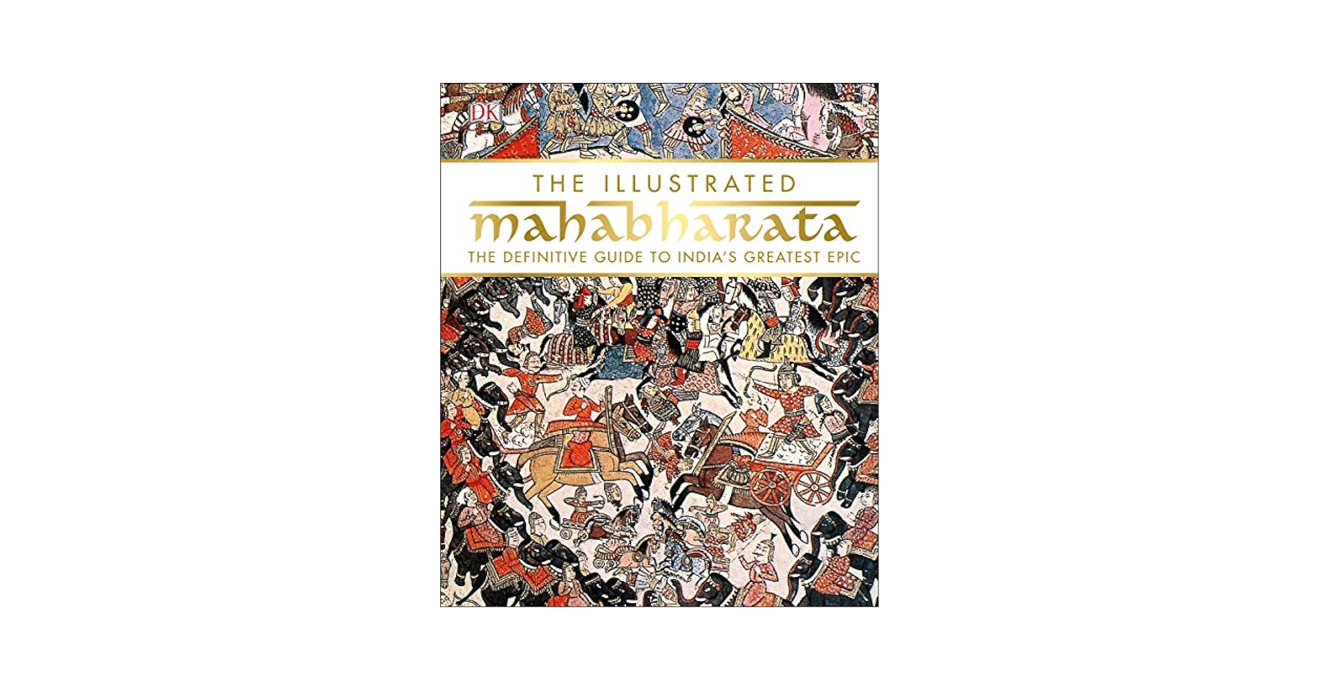 The Illustrated Mahabharata: The definitive guide to India's