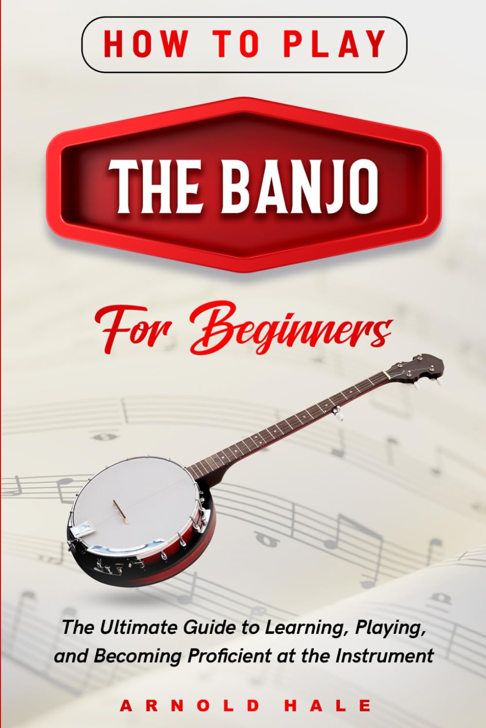 How to Play the Banjo The Ultimate Guide to Learning
