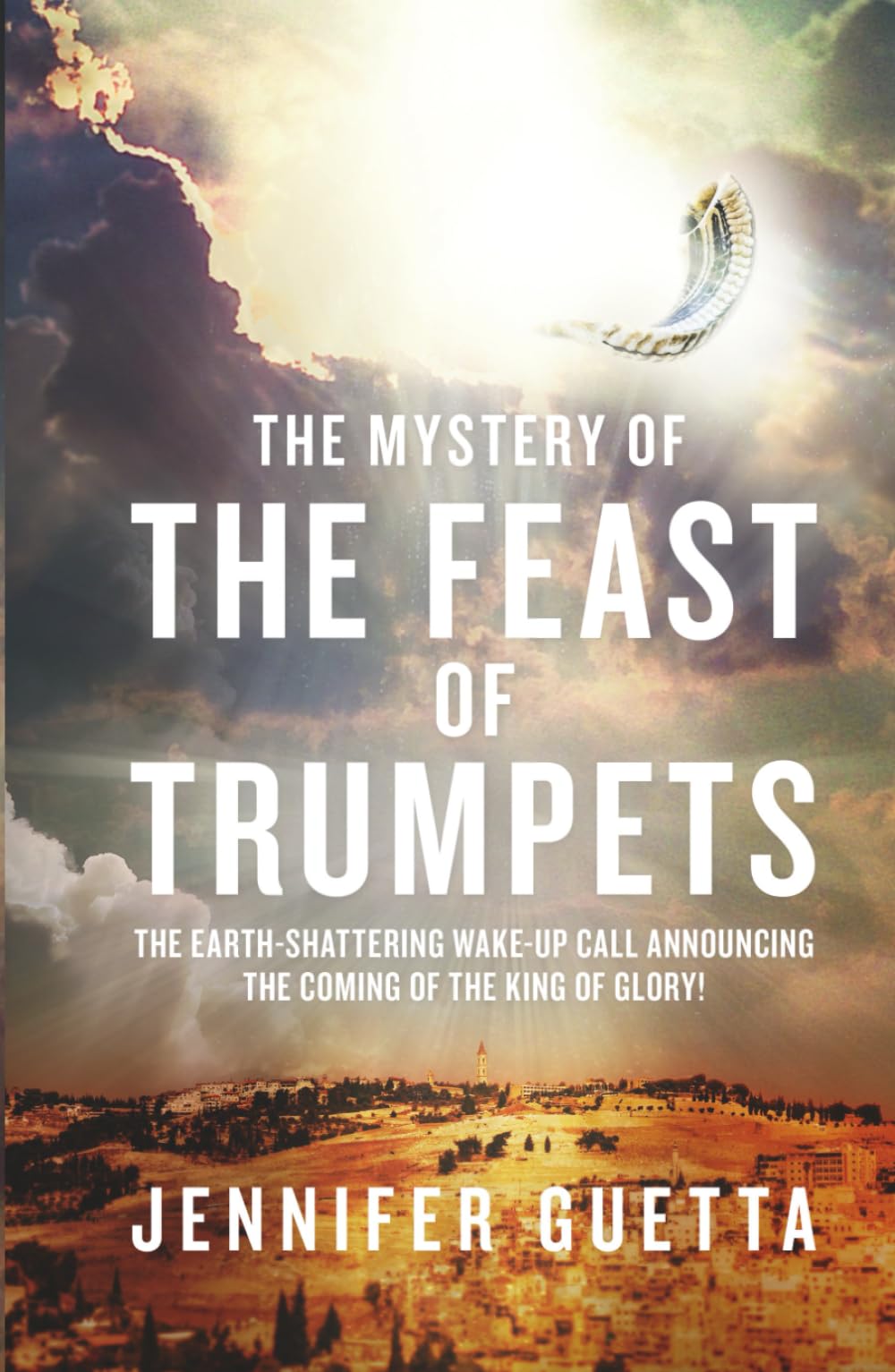 The Mystery of the Feast of Trumpets: The earth-shattering wake-up call announcing the coming of the King of Glory!