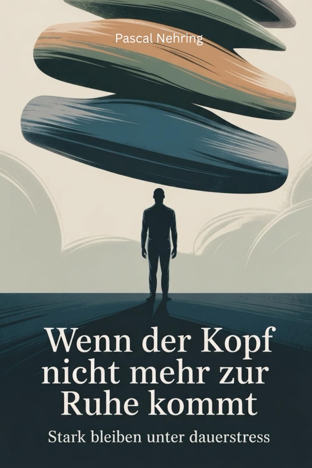 Wenn der Kopf nicht mehr zur Ruhe kommt: stark bleiben unter Dauerstress