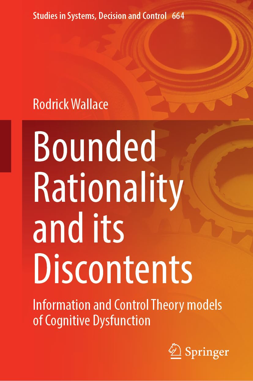 Bounded Rationality and Its Discontents: Information and Control Theory Models of Cognitive Dysfunction (Studies in Systems, Decision and Control, 664)