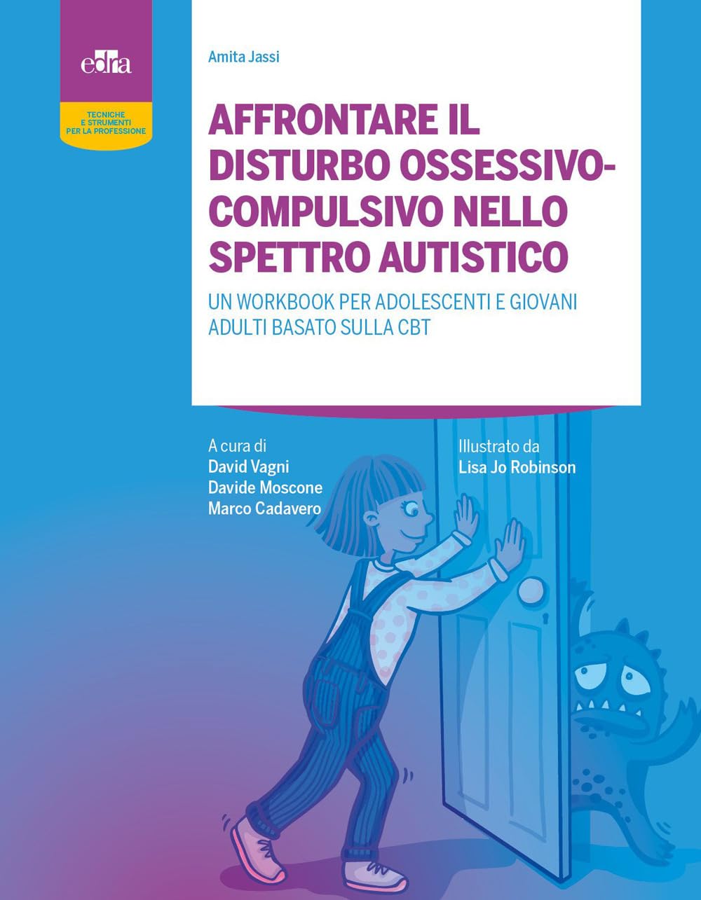 Affrontare il disturbo ossessivo-compulsivo nello spettro autistico. Un workbook per adolescenti e giovani adulti basato sulla CBT. Con espansione online